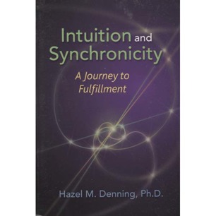 Denning, Hazel M.: Intuition and synchronicity. A journey to fulfillment