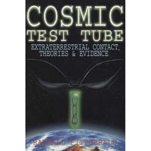 Fitzgerald, Randall: Cosmic test tube. Extraterrestrial contact, theories and evidence