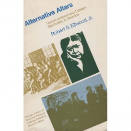 Ellwood, Robert S.: Alternative altars. Unconventional and eastern spirituality in America(Sc)