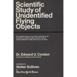 Condon, Edward U.: Scientific study of unidentified flying objects. Conducted under contract to the United States Air Force