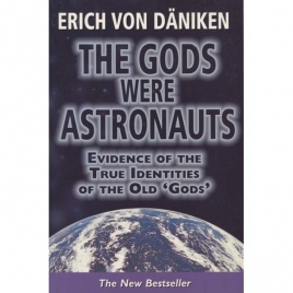 Däniken, Erich von: The Gods were astronauts. Evidence of the true indentities of the old 