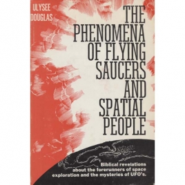Douglas, Ulysee: The Phenomena of flying saucers and spatial people