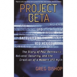 Bishop, Greg: Project Beta. The story of Paul Bennewitz, national security, and the creation of modern UFO myth