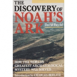 Fasold, David: The Discovery of Noah's ark. How the world's greatest archaeological mystery was solved