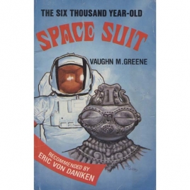 Greene, Vaughn M: The Six thousand year-old space suit