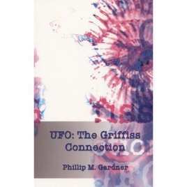 Gardner, Phillip M.: UFO: the Griffiss connection