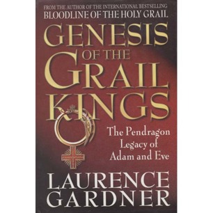 Gardner, Laurence: Genesis of the grail kings. The Pendragon legacy of Adam and Eve