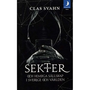 Svahn, Clas: Sekter & hemliga sällskap i Sverige och världen (Pb)