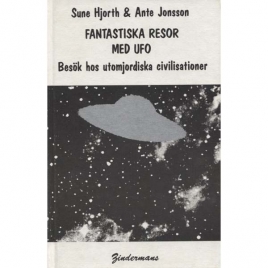 Hjorth, Sune & Jonsson, Ante: Fantastiska resor med UFO. Besök hos utomjordiska civilisationer
