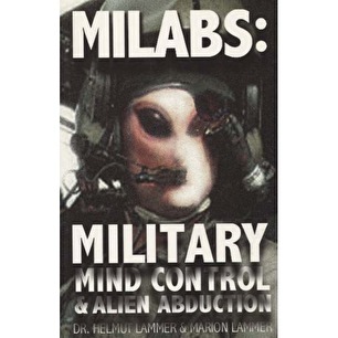 Lammer, Helmut & Marion: Milabs: military mind control & alien abduction