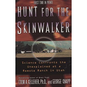 Kelleher, Colm A. & Knapp, George: Hunt for the Skinwalker. Science confronts the unexplained at a remote ranch in Utah (Sc)