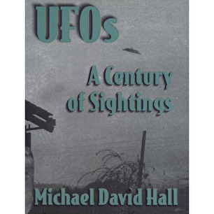 Hall, Michael David: UFOs: A century of sightings. The truth revealed