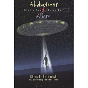 Rutkowski, Chris: Abductions and aliens. What’s really going on?