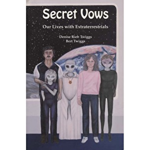 Twiggs, Denise Rieb & Twiggs, Bert: Secret vows. Our lives with extraterrestrials