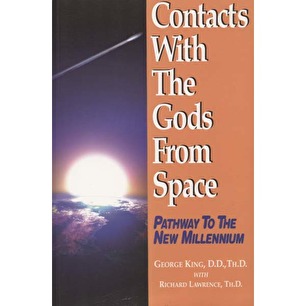 King, George with Lawrence, Richard: Contacts with the gods from space. Pathway to the new millenium (Sc)