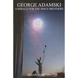 Aartsen, Gerard: George Adamski. A herald for the space brothers (Sc)