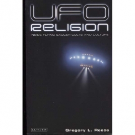 Reece, Gregory L.: UFO religion. Inside flying saucer cults and culture.