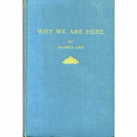 Lee, Gloria: Why we are here