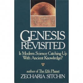 Sitchin, Zecharia: Genesis revisited. Is modern science catching up with ancient knowledge?