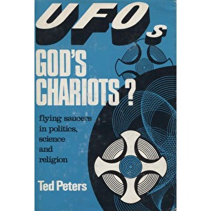 Peters, Ted: UFOs - God's chariots? Flying saucers in politics, science and religion
