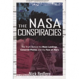 Redfern, Nick: The NASA conspiracies. The truth behind the Moon landings, censored photos, and the face on Mars
