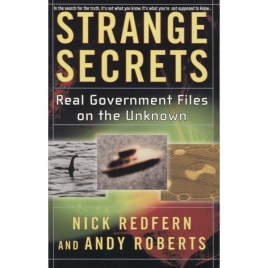 Redfern, Nick & Roberts, Andy: Strange secrets. Real government files on the unknown