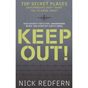 Redfern, Nick: Keep out! Top secret places governments don't want you to know about