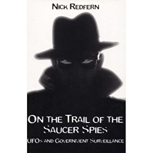 Redfern, Nick: On the trail of the saucer spies. UFOs and government surveillance (Sc)