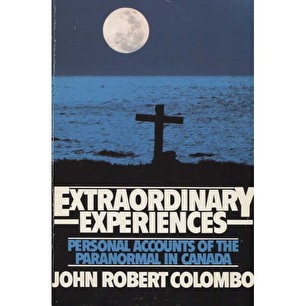 Colombo, John Robert (ed.): Extraordinary experiences. Personal accounts of the paranormal in Canada