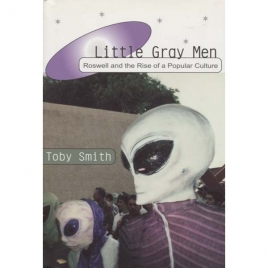 Smith, Toby: Little gray men. Roswell and the rise of a popular culture