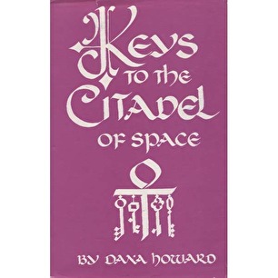 Howard, Dana: The Keys to the citadel of space