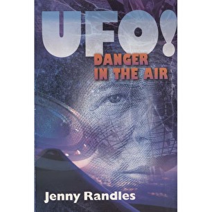 Randles, Jenny: UFO! Danger in the air