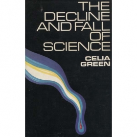 Green, Celia: The Decline and fall of science