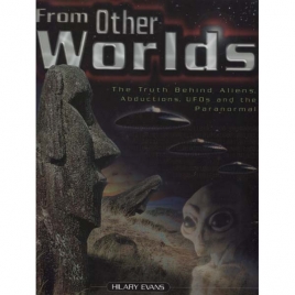 Evans, Hilary: From other worlds: the truth about alien abductions, UFOs and the paranormal