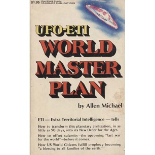 Michael, Allen: UFO - ETI world master plan