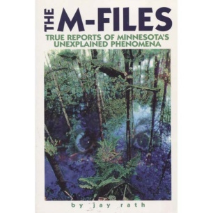 Rath, Jay: The M-files. True reports of Minnesota's unexplained phenomena