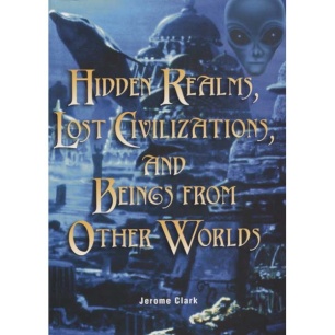 Clark, Jerome: Hidden realms, lost civilizations, and beings from other worlds