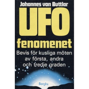 Buttlar, Johannes von: UFO-fenomenet. Bevis för kusliga möten av första, andra och tredje graden