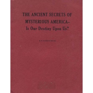 Drake, W. Raymond: The Ancient secrets of mysterious America - is our destiny upon us?