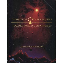 Howe, Linda Moulton: Glimpses of other realities. Volume I: Facts and eyewitnesses