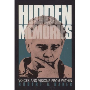 Baker, Robert A.: Hidden memories. Voices and visions from within