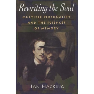 Hacking, Ian: Rewriting the soul: multiple personality and the sciences of memory