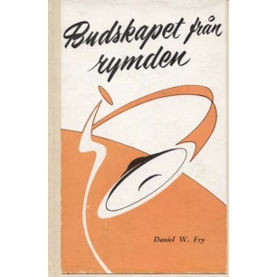 Fry, Daniel W.: Budskapet från rymden - Very good, 1st ed. (hc)