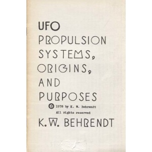 Behrendt, K.W.: UFO propulsion systems, origins and purposes