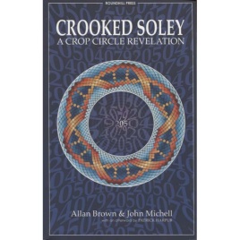 Brown, Allan & Michell, John: Crooked Soley: A crop circle revelation (Sc)