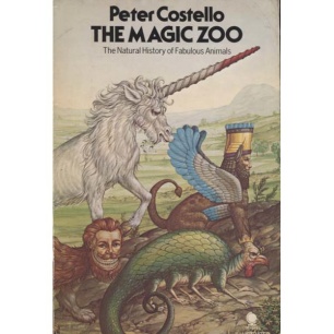 Costello, Peter: The magic zoo. The natural history of fabulous animals