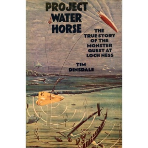 Dinsdale, Tim: Project water horse. The true story of the monster quest at Loch Ness
