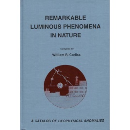 Corliss, William R. (compiled by): Remarkable luminous phenomena in nature. A catalog of geophysical anomalies