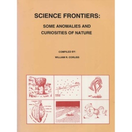 Corliss, William R. (compiled by): Science frontiers: some anomalies and curiosities of nature