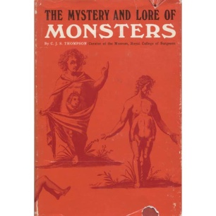 Thompson, C.J.S.: The mystery and lore of monsters. With accounts of some giants, dwarfs and prodigies